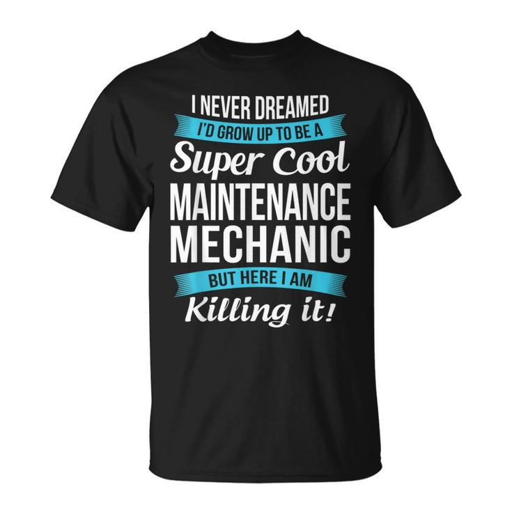 Funny Super Cool Maintenance Mechanic  Gift Unisex T-Shirt