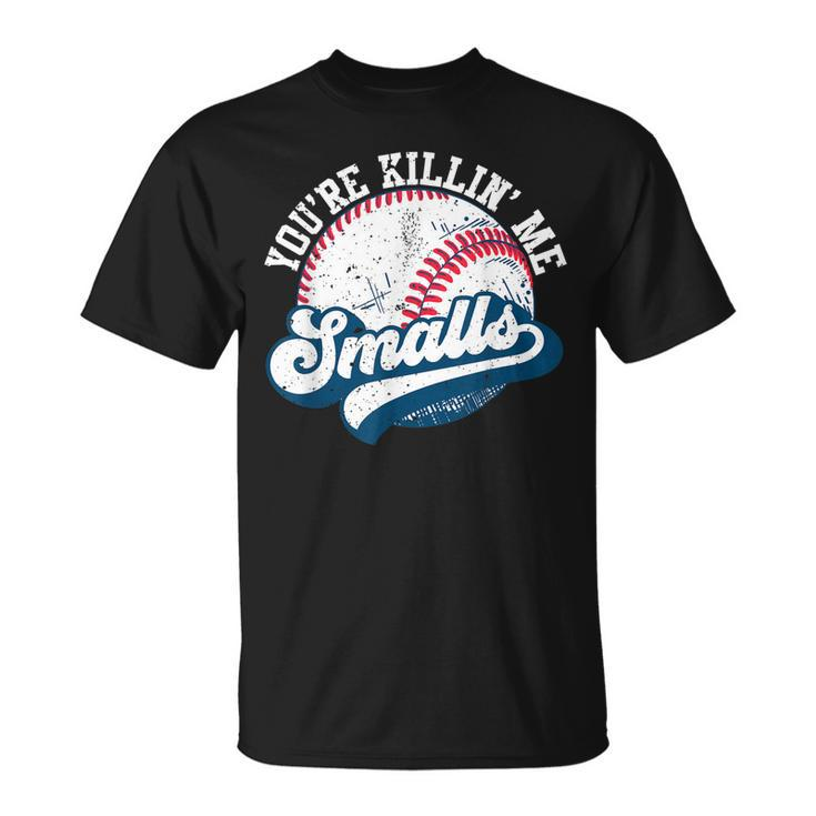 Funny Toddler Softball  Youre Killin Me Smalls  Unisex T-Shirt