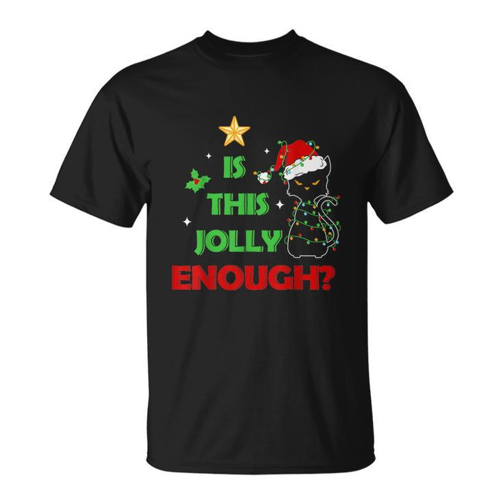 Funny Xmas Gift For Cat Lover Is This Jolly Enough Unisex T-Shirt