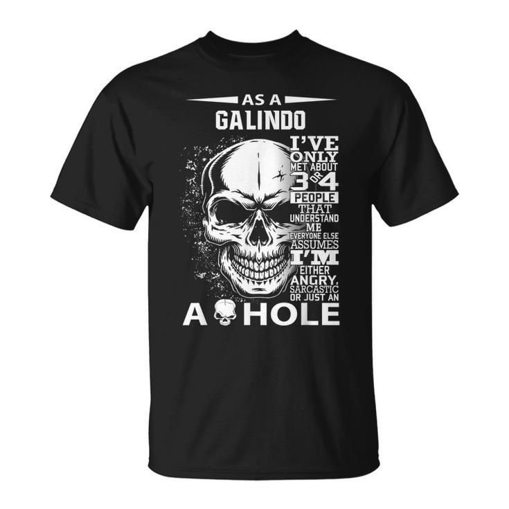 As A Galindo Ive Only Met About 3 4 People L3 T-Shirt