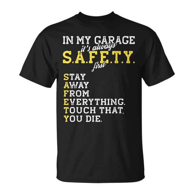 Garage Mechanic Funny Safety First Joke For A Car Guy Dad  Unisex T-Shirt