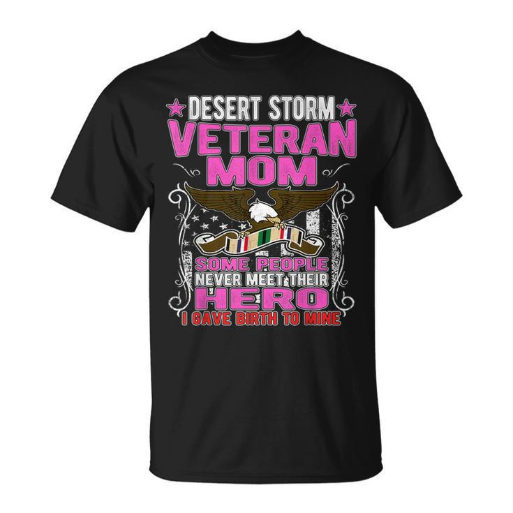 I Gave Birth To Mine - Desert Storm Veteran Mom Mother T-shirt