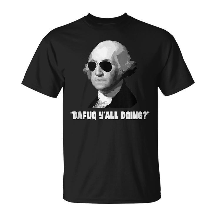 George Washington Dafuq Yall Doing  Unisex T-Shirt