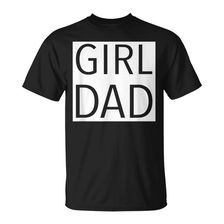 Girl Dad Proud Dad Of Girl Fathers Day Gift Unisex T-Shirt