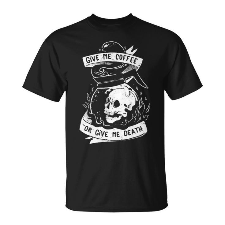 Give Me Coffee Or Give Me Death Skull Evil Unisex T-Shirt