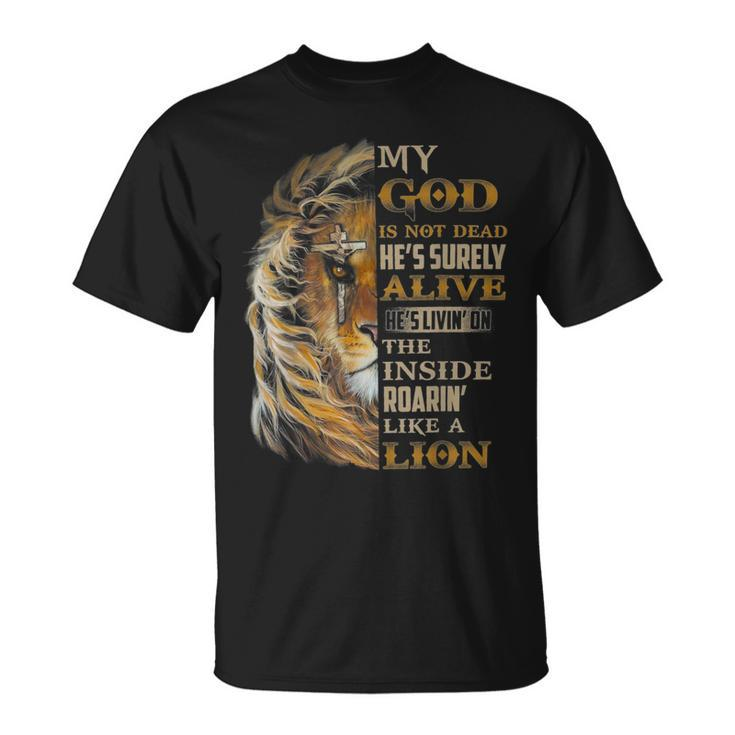 My God Is Not Dead Hes Surely Alive Hes Livin T-Shirt