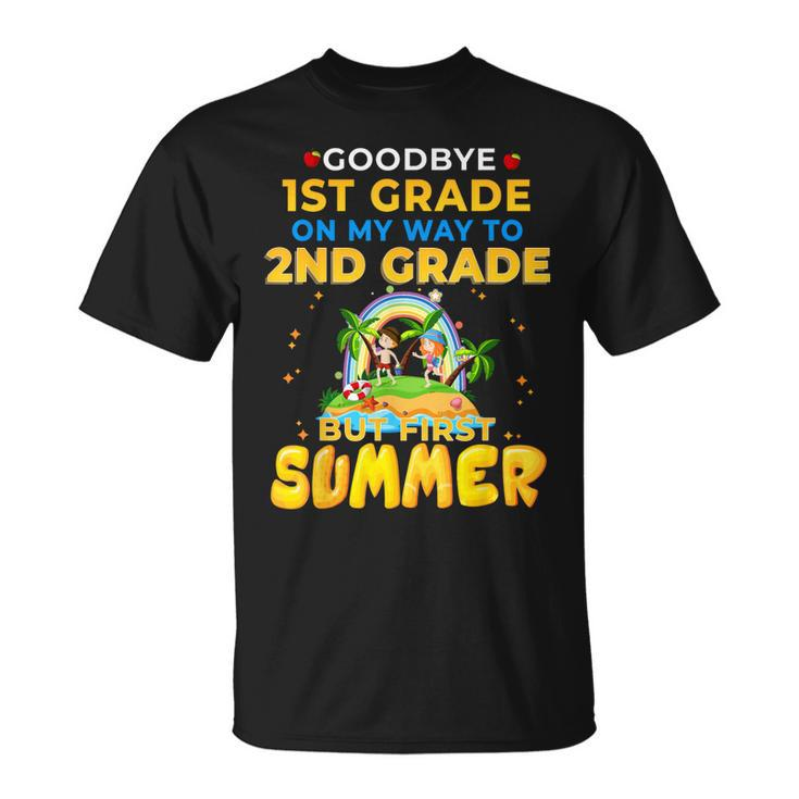 Goodbye 1St Grade Graduation To 2Nd Grade Hello Summer  Unisex T-Shirt