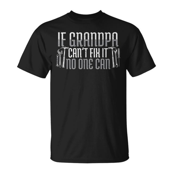 If Grandpa Cant Fix It No One Can Garage Constructer Pride T-Shirt