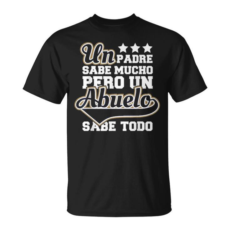 Grandpa Knows Everything Abuelo Sabe Todo Fathers Day  Unisex T-Shirt