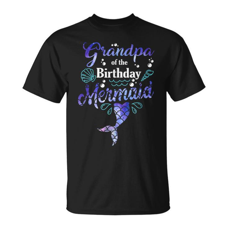 Grandpa Of The Birthday Mermaid Birthday Party Mermaid Dad Unisex T-Shirt
