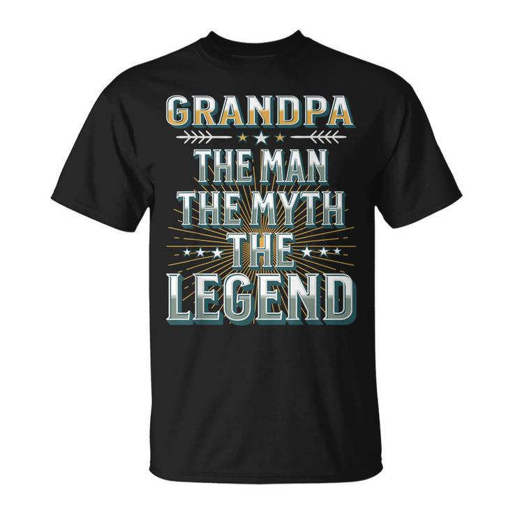 Grandpa The Man The Myth The Legend Fathers Day Grandad Unisex T-Shirt