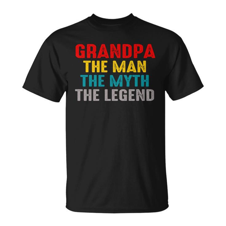 Grandpa The Man The Myth The Legend Unisex T-Shirt