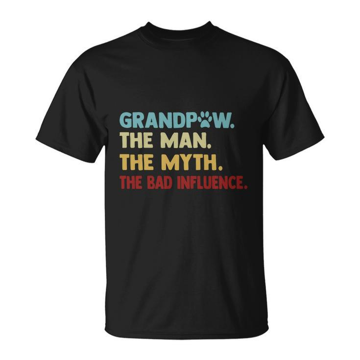 Grandpaw The Man The Myth The Bad Influence Gift For Dad Fathers Day Unisex T-Shirt