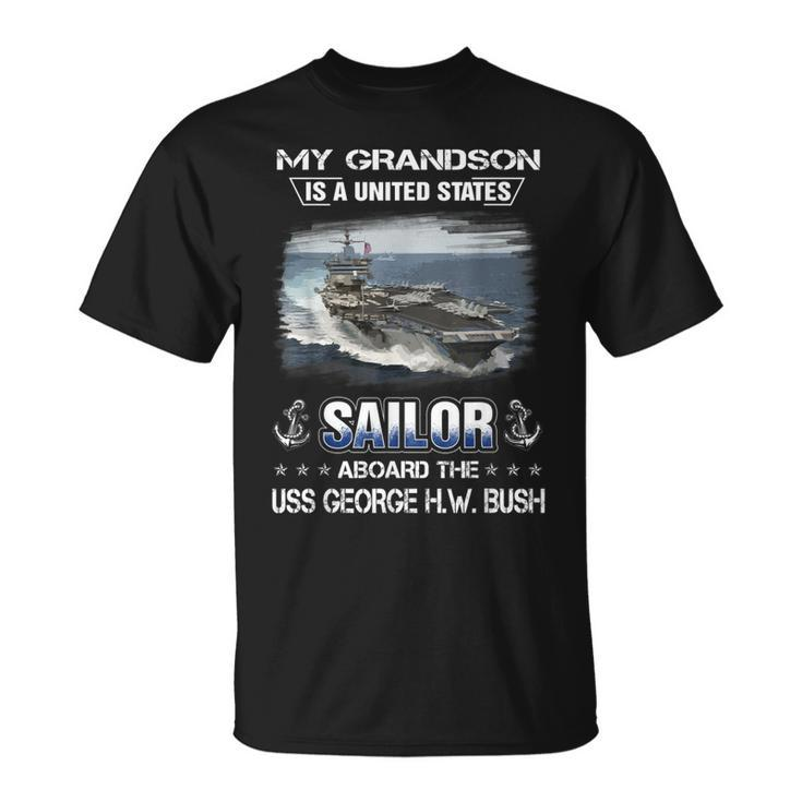 My Grandson Is Sailor Aboard The Uss George HW Bush Cvn 77 T-Shirt