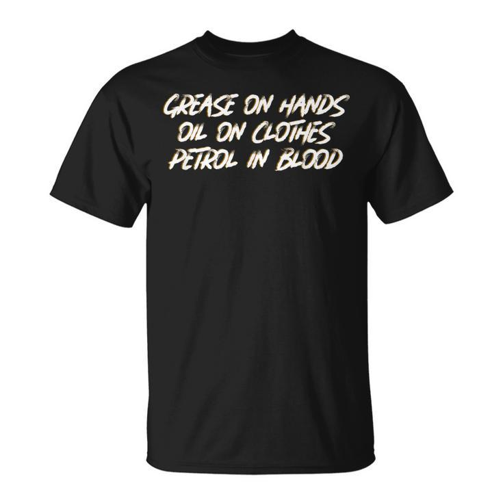 Grease Oil & Petrol In Blood Mechanic Gift For Mens Unisex T-Shirt