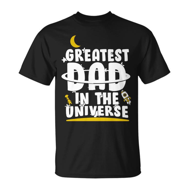 Greatest Dad In The Universe Unisex T-Shirt