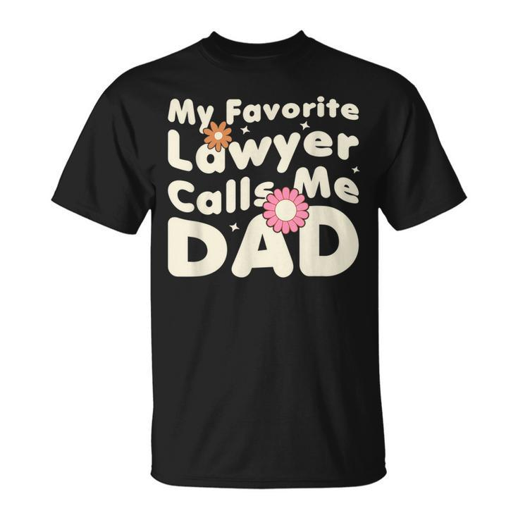 Groovy My Favorite Lawyer Calls Me Dad Cute Father Day T-shirt