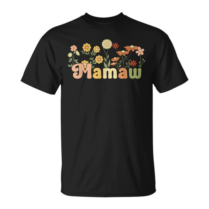 Groovy Mamaw Grandmother Flowers Mamaw Grandma  Unisex T-Shirt