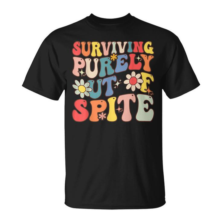 Groovy Surviving Purely Out Of Spite  Unisex T-Shirt