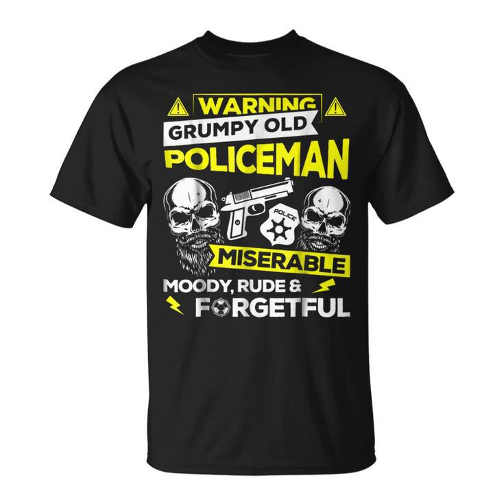Grumpy Old Policeman T  Miserable Moody Rude Gift For Mens Unisex T-Shirt