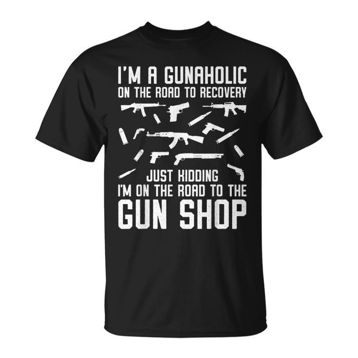 Im A Gunaholic On The Road To Gun Shop Ammo And Gun Humor T-Shirt