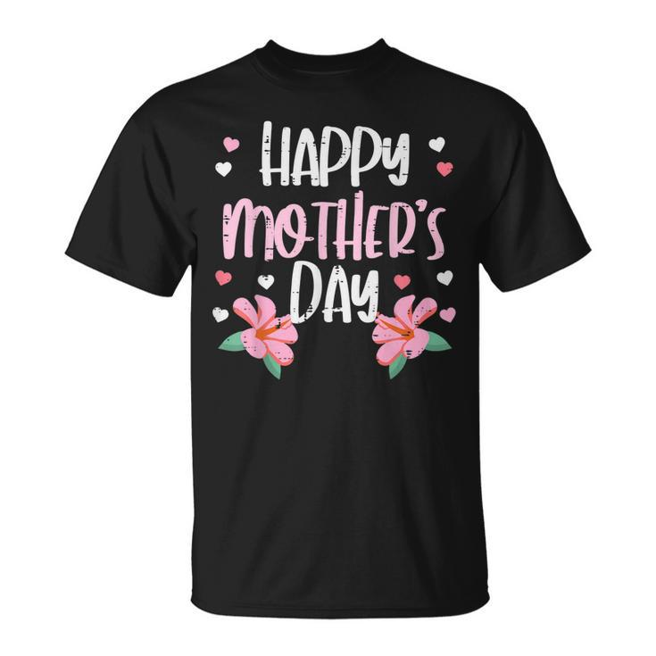 Happy Mothers Day Flowers Cute Mom Mommy Mama Aunt Grandma Unisex T-Shirt