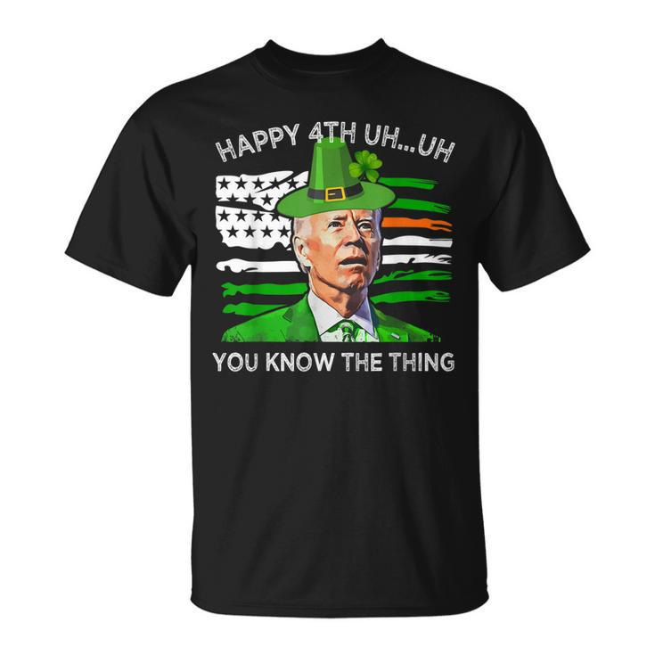Happy Uh You Know The Thing Funny Joe Biden St Patricks Day  Unisex T-Shirt