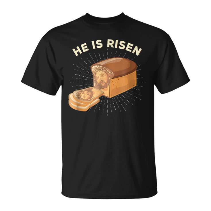 He Is Risen Jesus Christ Easter Pun Christian Bread Baker  Unisex T-Shirt