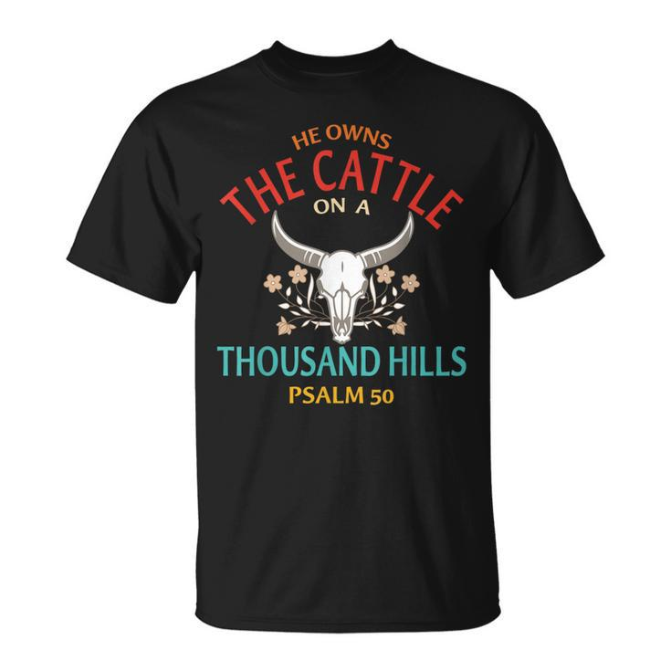 He Owns The Cattle On A Buffalo Thousand Hills Psalm 50  Unisex T-Shirt