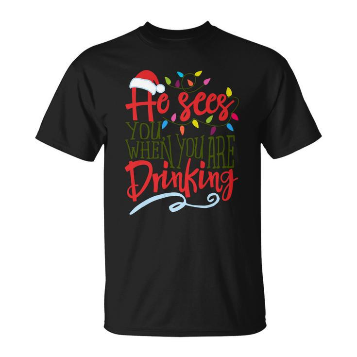 He Sees You When You Are Drinking V2 Unisex T-Shirt