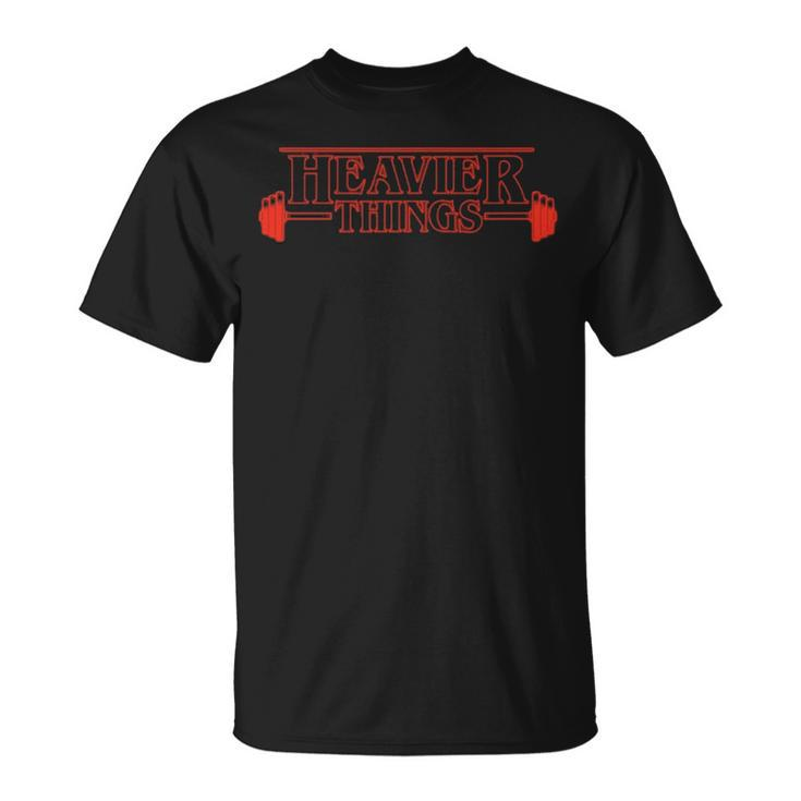 Heavier Things Funny Weight Lifting Gym Unisex T-Shirt