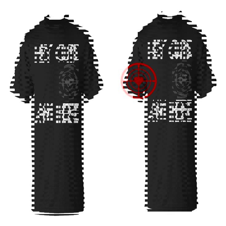 Hey Cupid, Aim Here T-Shirt Hey Cupid, Aim Here T-Shirt