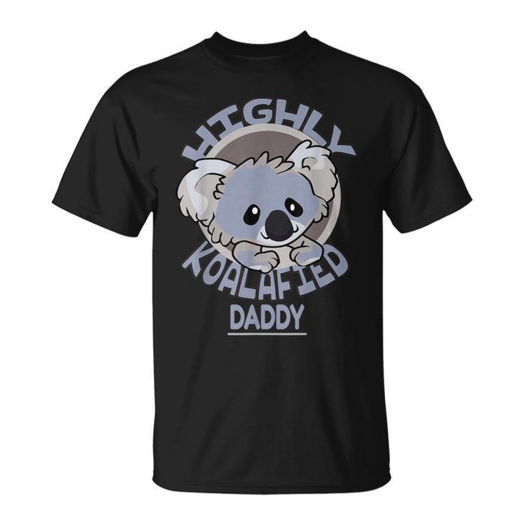 Highly Koalafied Daddy Koala Bear Gift For Mens Unisex T-Shirt