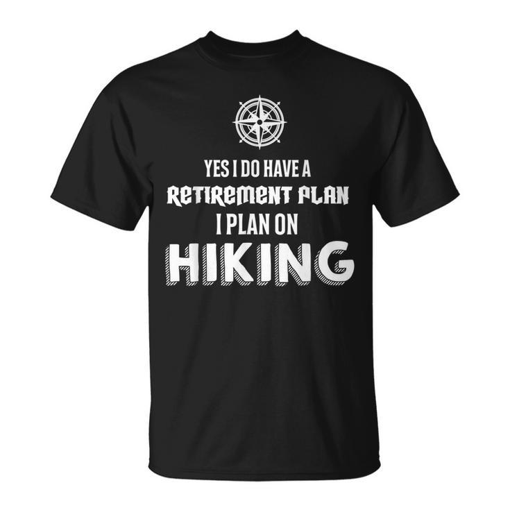 Hiking Retirement Plan Hiking T-shirt
