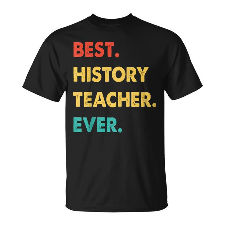 History Teacher Profession Retro Best History Teacher Ever Unisex T-Shirt