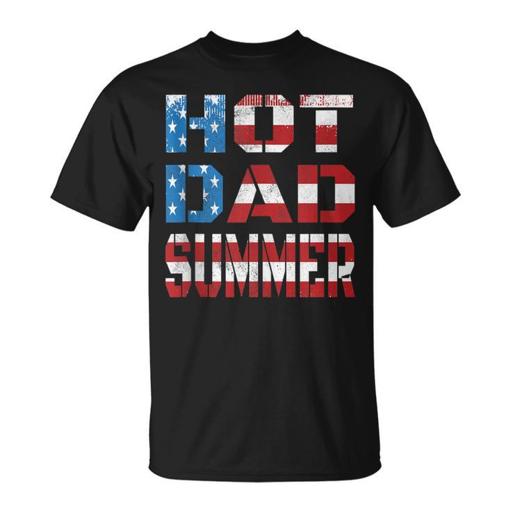 Mens Hot Dad Summer Father Patriotic Usa Flag July 4Th T-Shirt