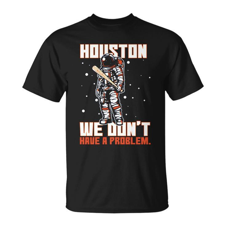Houston We Dont Have A Problem Astronaut Unisex T-Shirt