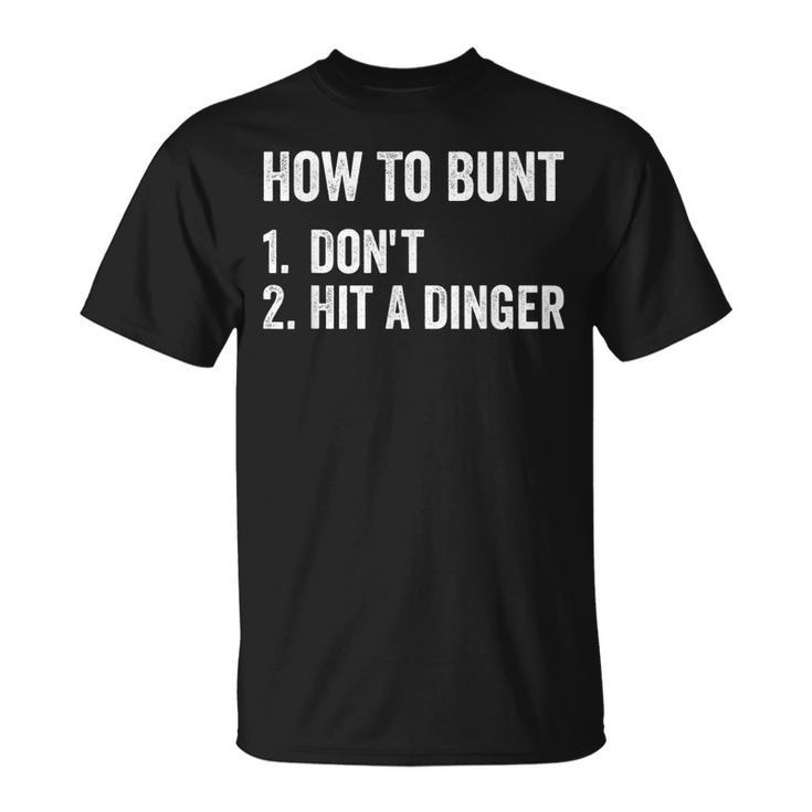 How To Bunt Dont Hit A Dinger Funny Baseball Softball  Unisex T-Shirt