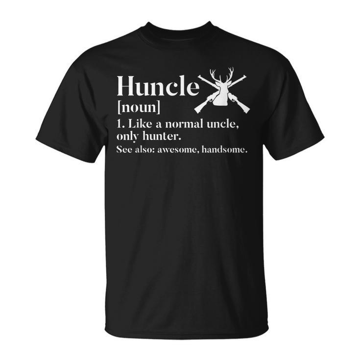 Hunting Uncle Definition Funny Huncle Gift For Uncle Hunter Gift For Mens Unisex T-Shirt