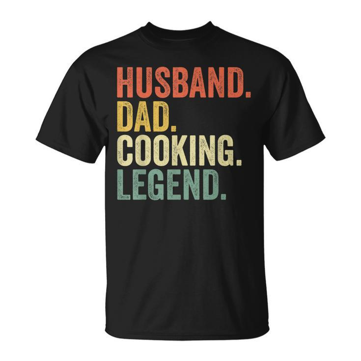 Husband Dad Cooking Legend Funny Cook Chef Father Vintage Gift For Mens Unisex T-Shirt