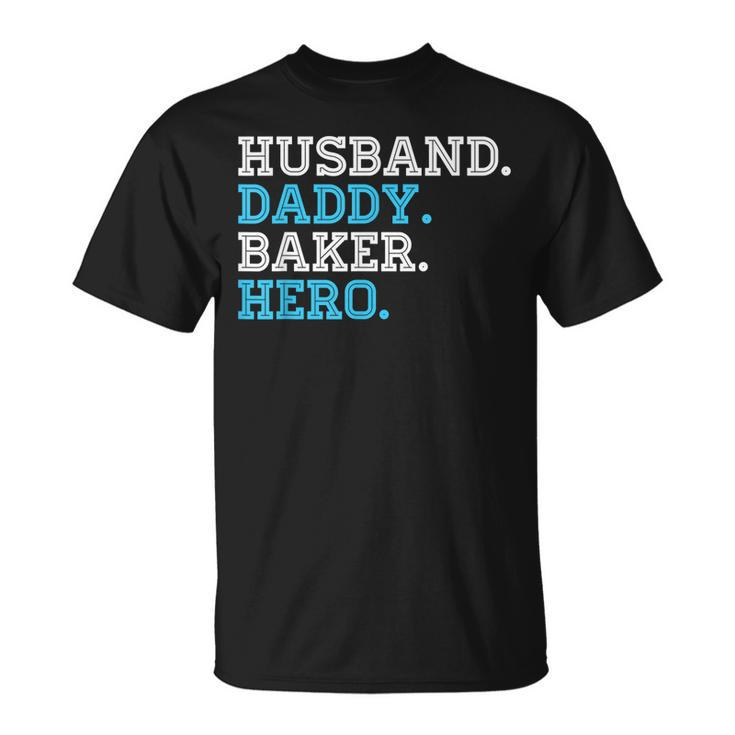 Husband Daddy Baker Hero Daddy Grandpa  Dad Proud Unisex T-Shirt