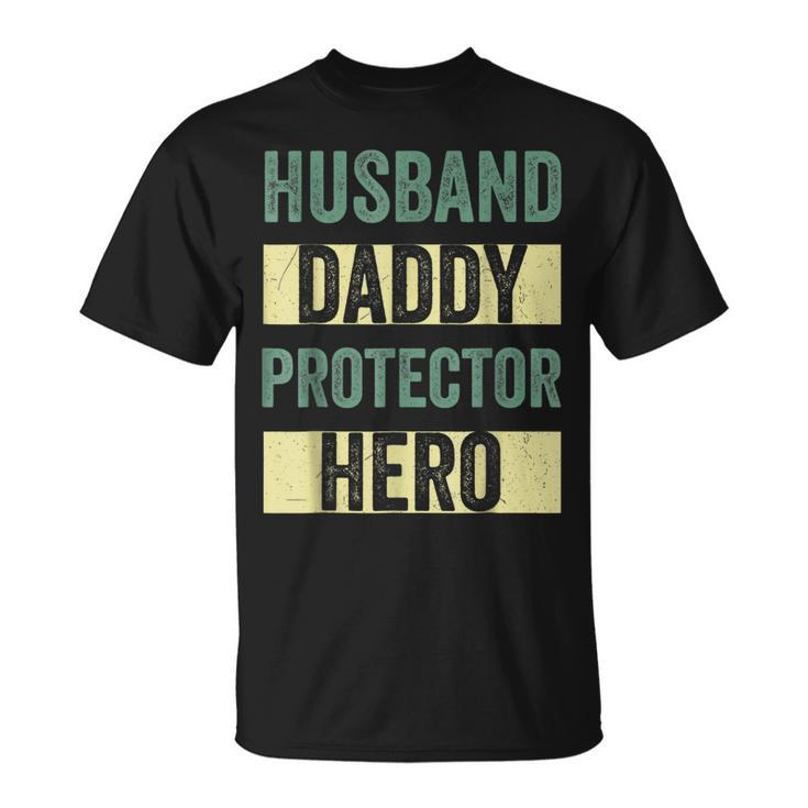 Husband Daddy Protector Hero Fathers Day  For Dad Wife Unisex T-Shirt
