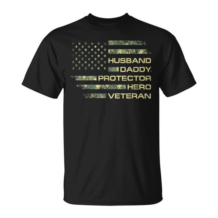Husband Daddy Protector Hero Veteran Usa Flag Camouflage Dad Gift For Mens Unisex T-Shirt