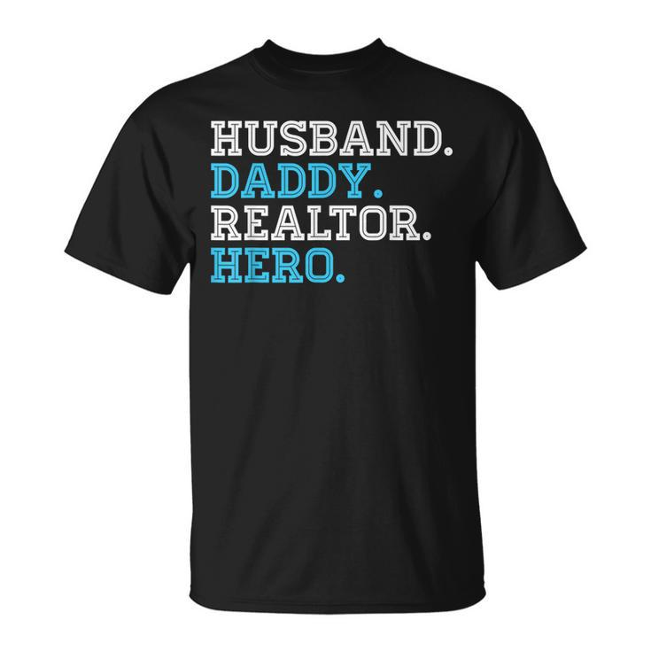 Husband Daddy Realtor Hero Daddy Grandpa  Dad Proud Unisex T-Shirt