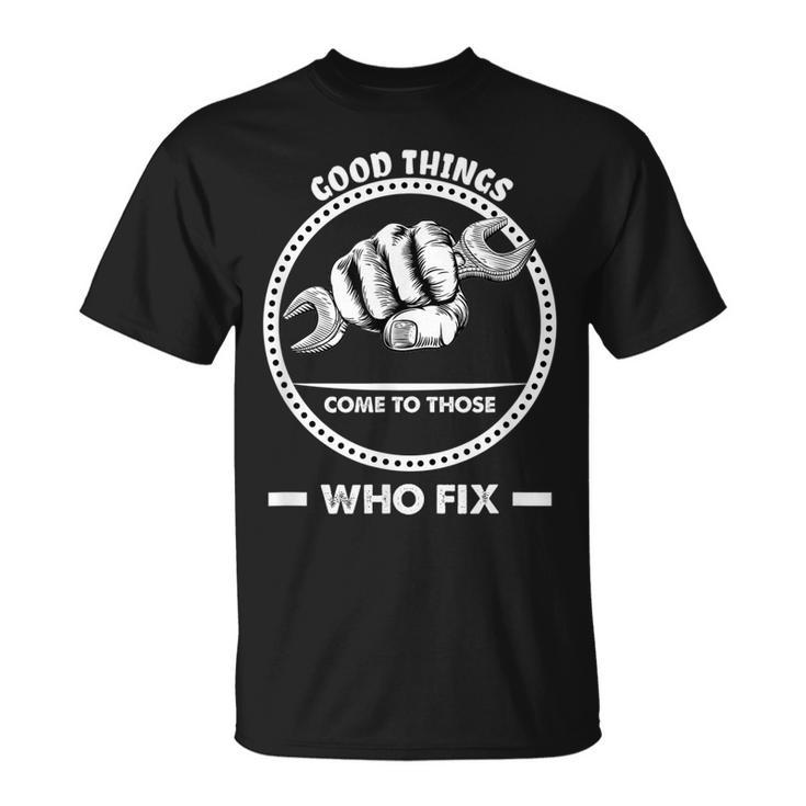 Hvacr Mechanic Gift Good Things Come To Those Fix Unisex T-Shirt