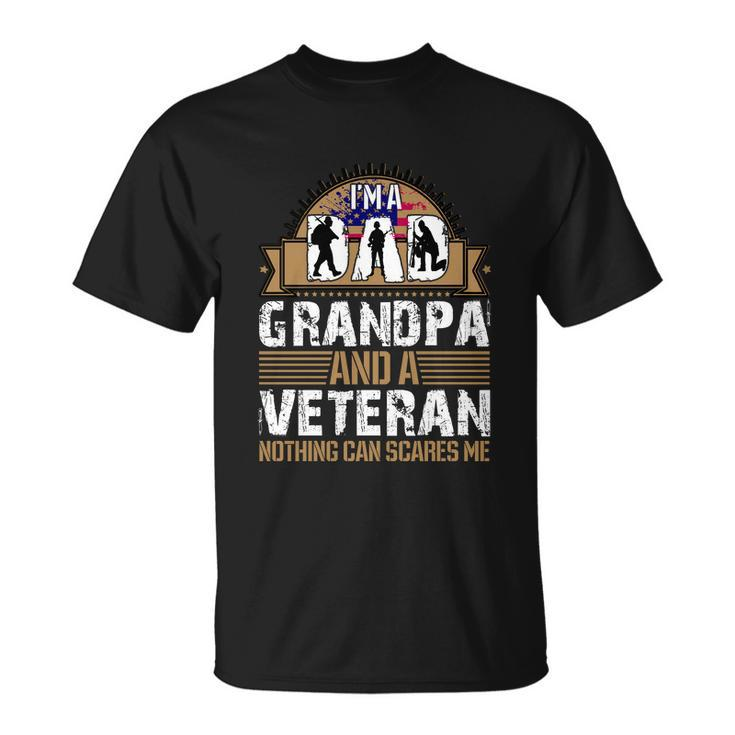 I Am A Dad Grandpa And A Veteran Nothing Can Scares Me Unisex T-Shirt