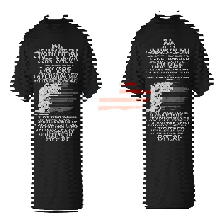 I Am A Grumpy Veteran I Dont Care Veteran Grumpy Old Man Unisex T-Shirt