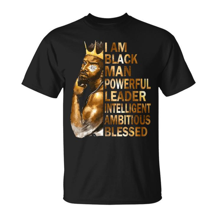 I Am Black Man King Powerful Funny Fathers Day For Mens Dad Unisex T-Shirt