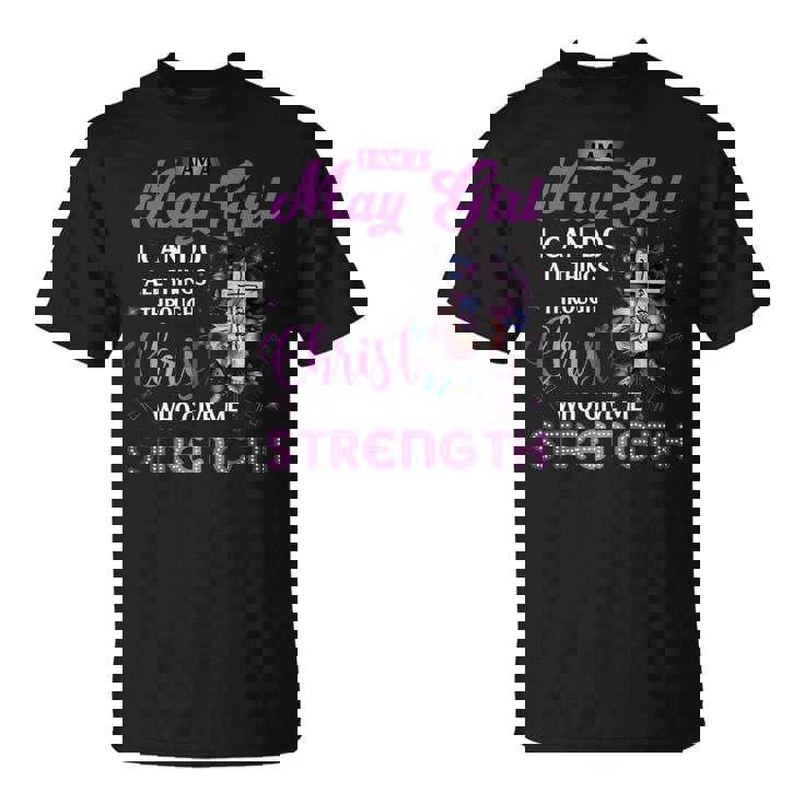 I Am A May Girl I Can Do All Things Through Christ Tshirt