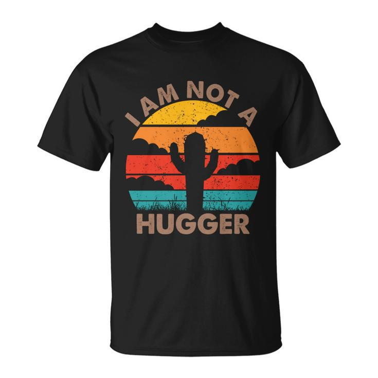 I Am Not A Hugger Shirt Funny Vintage Cactus V2 Unisex T-Shirt